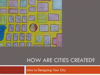 HOW ARE CITIES CREATED?