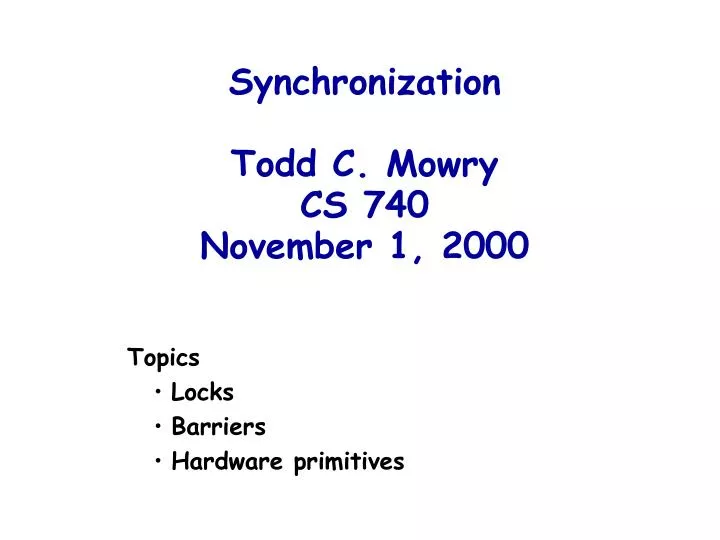 synchronization todd c mowry cs 740 november 1 2000