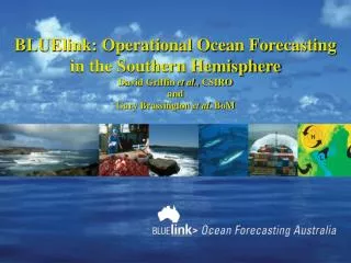 BLUElink: Operational Ocean Forecasting in the Southern Hemisphere David Griffin et al., CSIRO