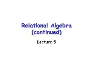 Relational Algebra (continued)