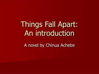 Things Fall Apart: An introduction