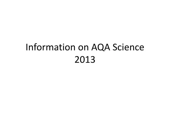 information on aqa science 2013