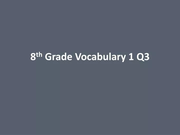 8 th grade vocabulary 1 q3