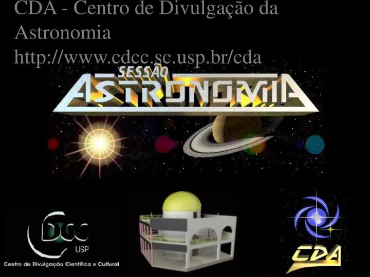 cda centro de divulga o da astronomia http www cdcc sc usp br cda