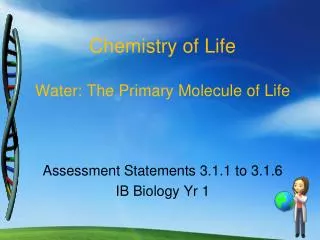 Chemistry of Life Water: The Primary Molecule of Life
