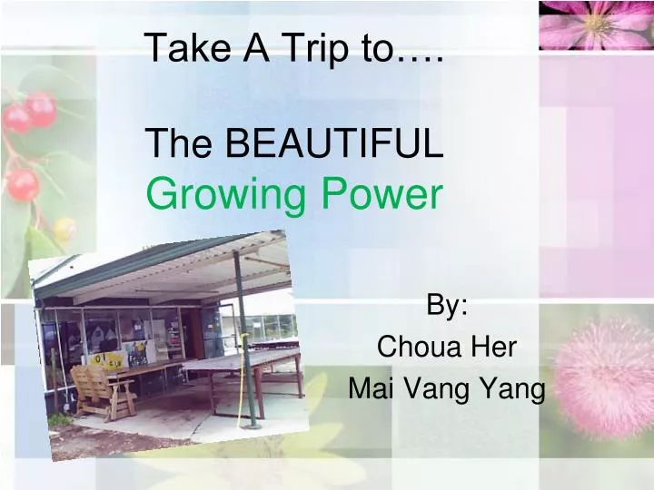 take a trip to the beautiful growing power