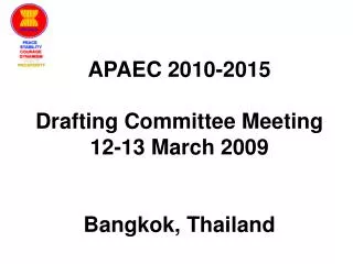 APAEC 2010-2015 Drafting Committee Meeting 12-13 March 2009 Bangkok, Thailand
