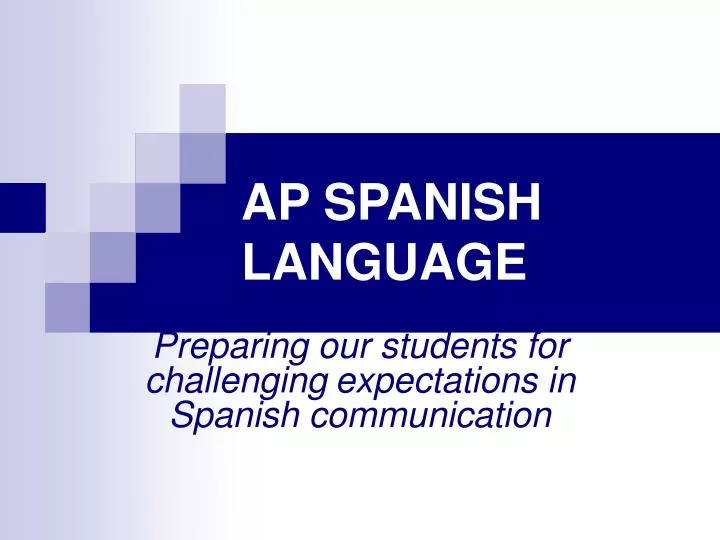 preparing our students for challenging expectations in spanish communication
