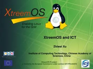 XtreemOS and ICT Zhiwei Xu Institute of Computing Technology, Chinese Academy of Sciences, China