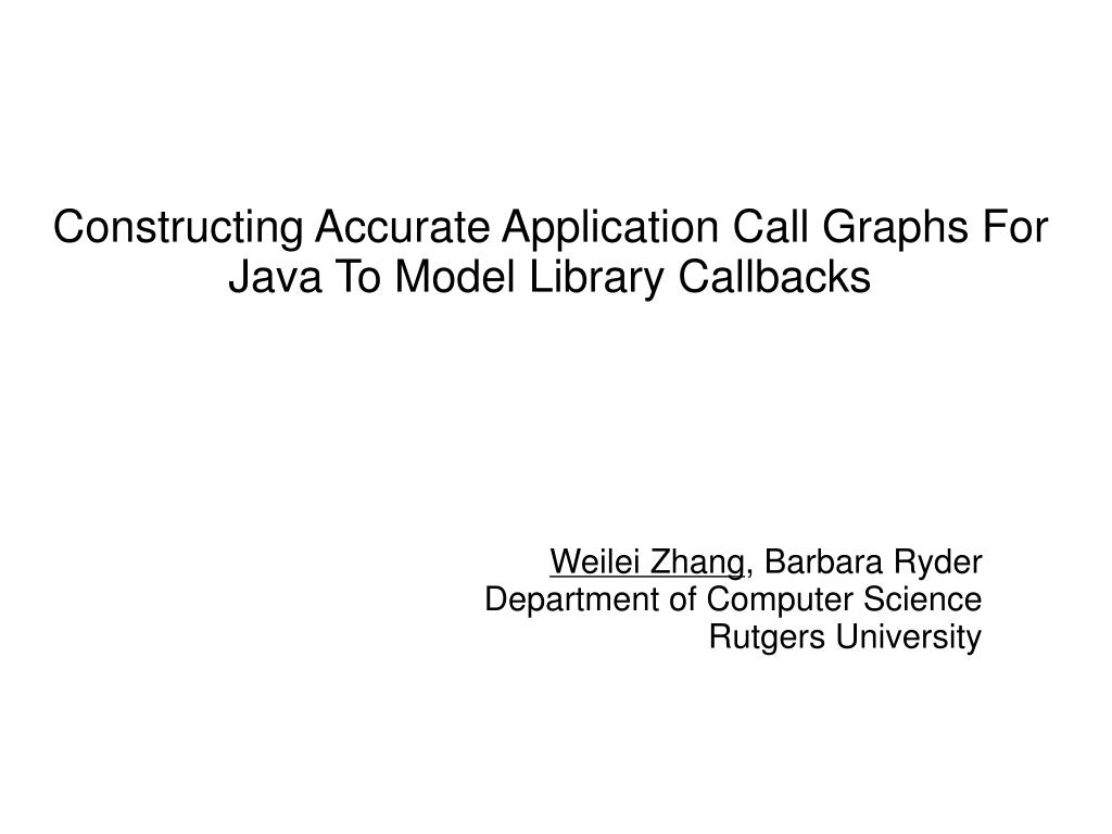 PPT - Constructing Accurate Application Call Graphs For Java To Model ...