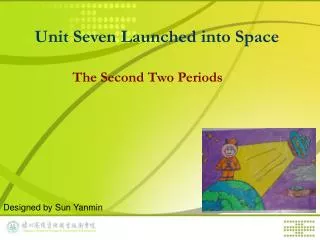Unit Seven Launched into Space