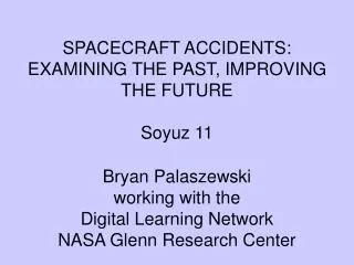 SPACECRAFT ACCIDENTS: EXAMINING THE PAST, IMPROVING THE FUTURE Soyuz 11