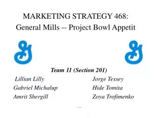MARKETING STRATEGY 468: General Mills -- Project Bowl Appetit