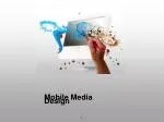 Mobile Media Design - slide 1