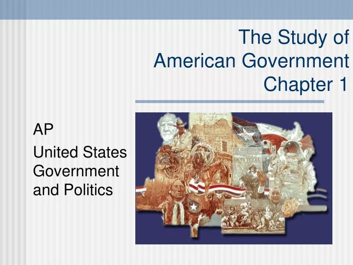 the study of american government chapter 1