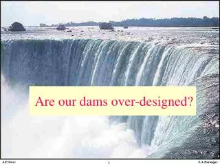 Are our dams over-designed?