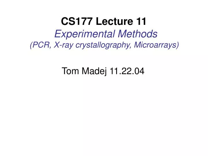 cs177 lecture 11 experimental methods pcr x ray crystallography microarrays