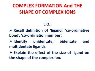 COMPLEX FORMATION And THE SHAPE OF COMPLEX IONS