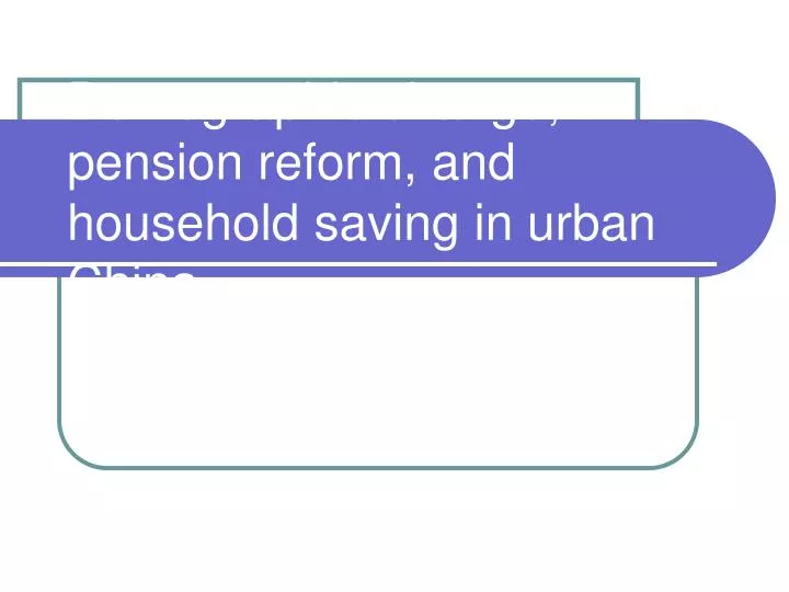 demographic change pension reform and household saving in urban china