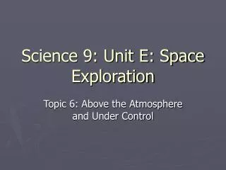 Science 9: Unit E: Space Exploration