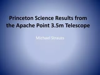 Princeton Science Results from the Apache Point 3.5m Telescope