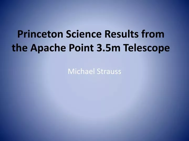 princeton science results from the apache point 3 5m telescope
