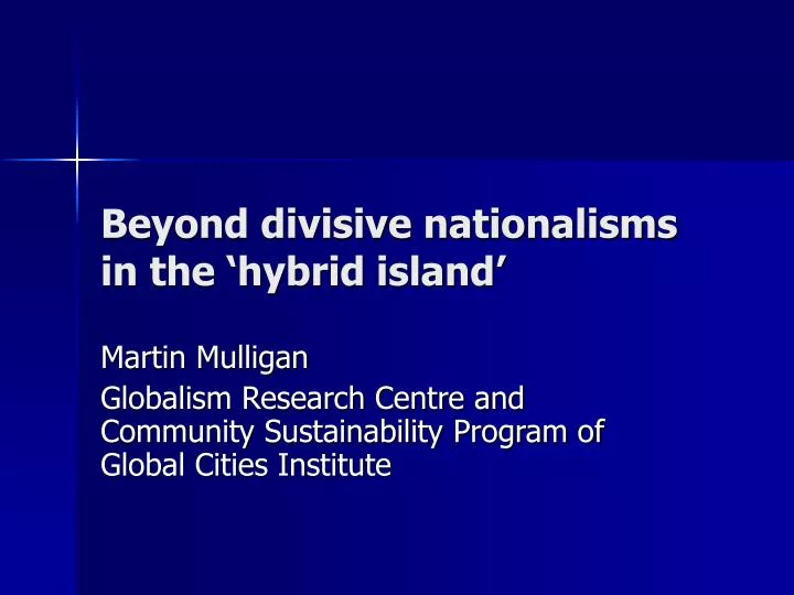 beyond divisive nationalisms in the hybrid island