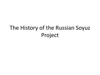 The History of the Russian Soyuz Project