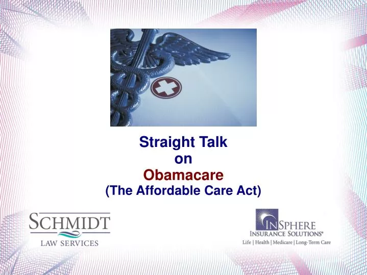 straight talk on obamacare the affordable care act
