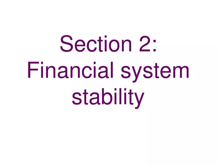 section 2 financial system stability