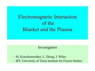 Electromagnetic Interaction of the Blanket and the Plasma