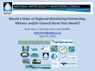 would a state or regional monitoring partnership alliance and or council serve your needs