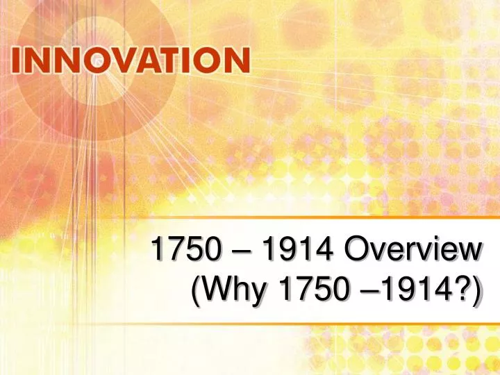 1750 1914 overview why 1750 1914
