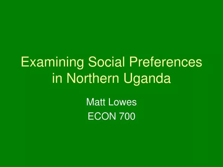 examining social preferences in northern uganda