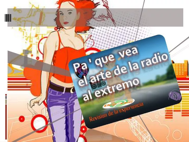 p a que vea el arte de la radio al extremo revision de la experiencia