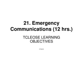 21. Emergency Communications (12 hrs.)