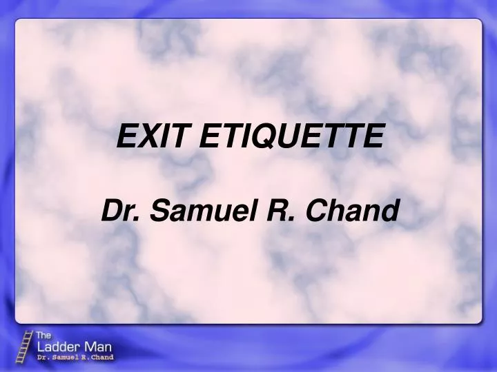 exit etiquette dr samuel r chand
