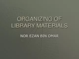 ORGANIZING OF LIBRARY MATERIALS