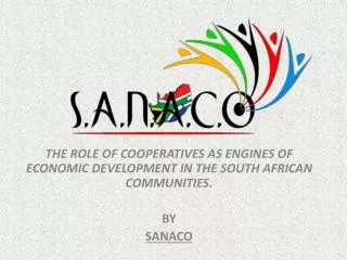 THE ROLE OF COOPERATIVES AS ENGINES OF ECONOMIC DEVELOPMENT IN THE SOUTH AFRICAN COMMUNITIES . BY