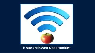 E rate and Grant Opportunities