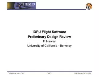 IDPU Flight Software Preliminary Design Review F. Harvey University of California - Berkeley