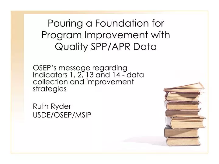 pouring a foundation for program improvement with quality spp apr data