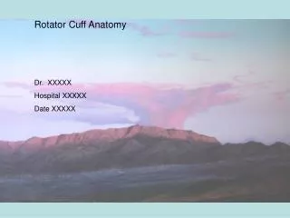 Rotator Cuff Anatomy Dr. XXXXX Hospital XXXXX Date XXXXX