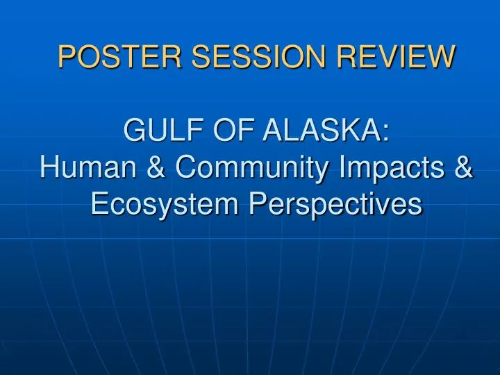 poster session review gulf of alaska human community impacts ecosystem perspectives