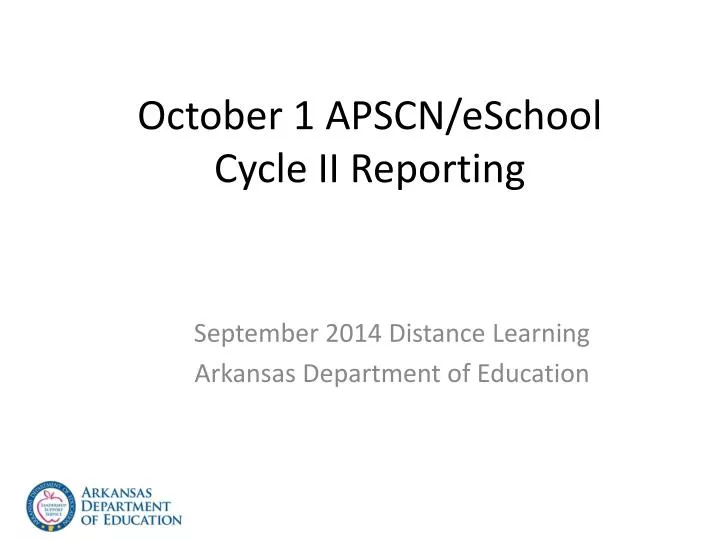 october 1 apscn eschool cycle ii reporting