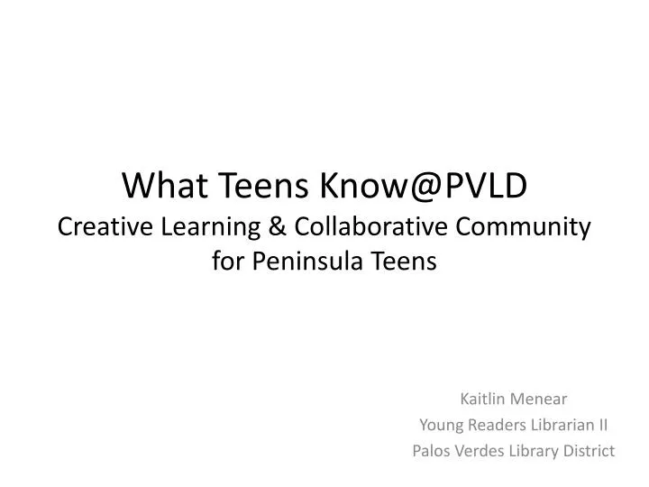 what teens know@pvld creative learning collaborative community for peninsula teens