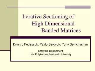 Iterative Sectioning of 	High Dimensional 		Banded Matrices