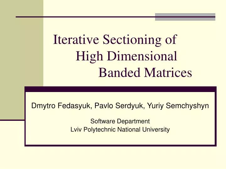 iterative sectioning of high dimensional banded matrices