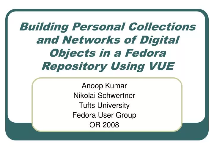 building personal collections and networks of digital objects in a fedora repository using vue