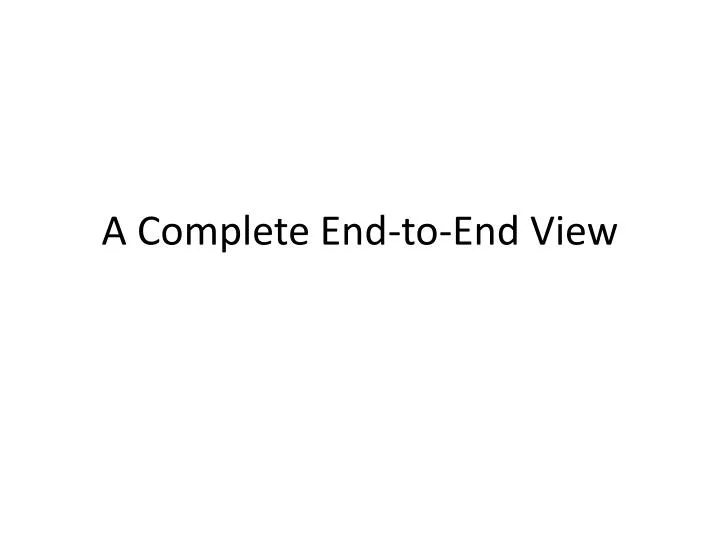 a complete end to end view
